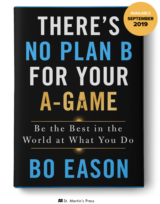 There's No Plan B for Your A-Game: Be the Best in the World at What You Do